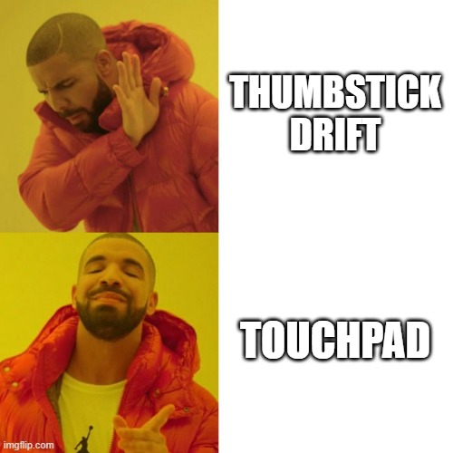 VR Thumbstick | THUMBSTICK DRIFT; TOUCHPAD | image tagged in drake blank | made w/ Imgflip meme maker