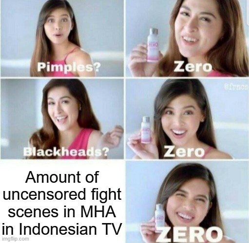 don't be mad at me for posting these memes, i just feel angry rn | Amount of uncensored fight scenes in MHA in Indonesian TV | image tagged in da dae hes kome | made w/ Imgflip meme maker