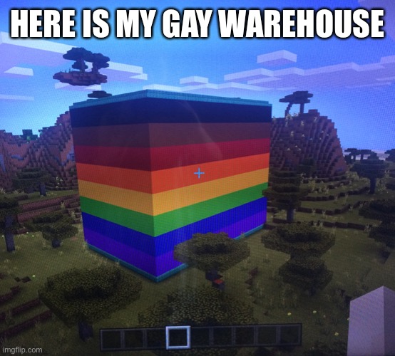 HERE IS MY GAY WAREHOUSE | made w/ Imgflip meme maker