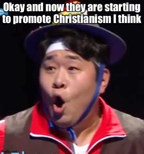 Call me Shiyu now | Okay and now they are starting to promote Christianism I think | image tagged in pogging seyoon higher quality | made w/ Imgflip meme maker