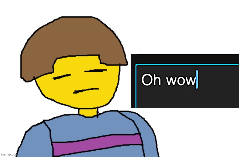 Oh Wow | image tagged in oh wow | made w/ Imgflip meme maker