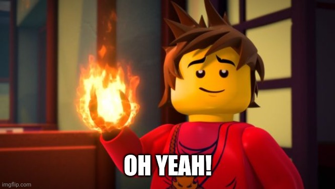 ninjago Kai the Show off | OH YEAH! | image tagged in ninjago kai the show off | made w/ Imgflip meme maker