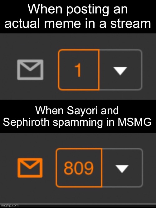 Defeats the entire purpose of Imgflip being a meme website | When posting an actual meme in a stream; When Sayori and Sephiroth spamming in MSMG | image tagged in 1 notification vs 809 notifications with message,sayori and sephiroth,memes | made w/ Imgflip meme maker