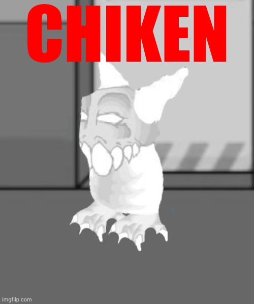 Chiken | CHIKEN | image tagged in chiken | made w/ Imgflip meme maker