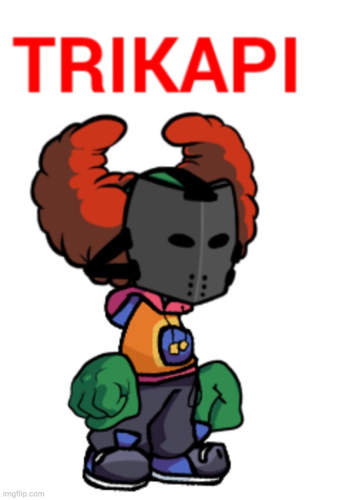 TRIKAPI | image tagged in trikapi | made w/ Imgflip meme maker