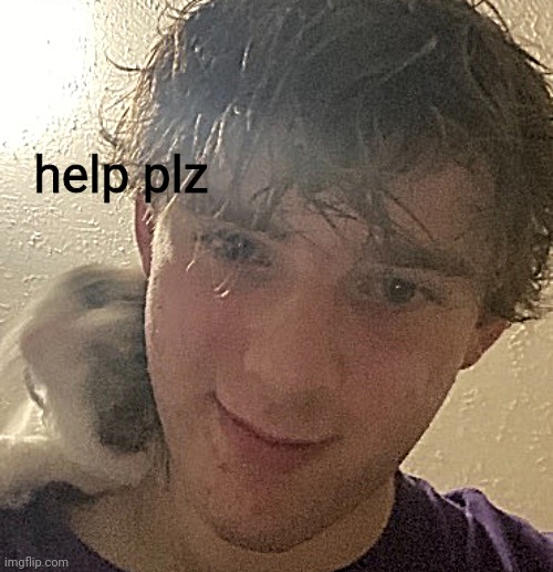 help plz | made w/ Imgflip meme maker