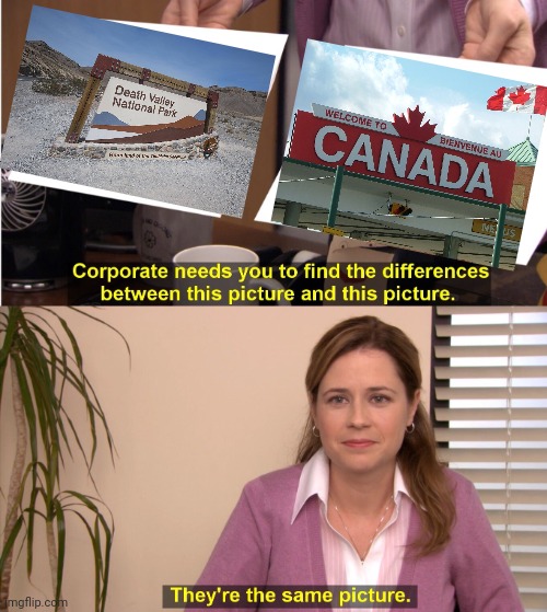 I always knew Canada wanted to be like the USA. | image tagged in memes,they're the same picture | made w/ Imgflip meme maker