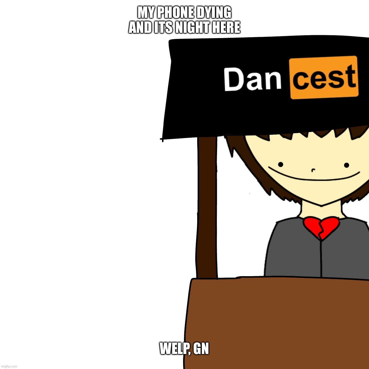 Dancest | MY PHONE DYING AND ITS NIGHT HERE; WELP, GN | image tagged in dancest | made w/ Imgflip meme maker