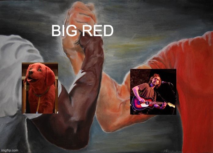 big red | BIG RED | image tagged in memes,epic handshake | made w/ Imgflip meme maker