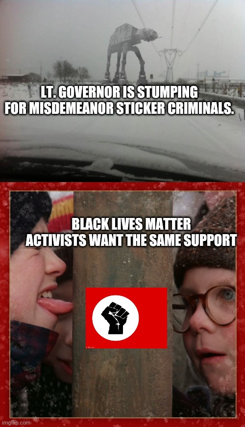 LT. GOVERNOR IS STUMPING FOR MISDEMEANOR STICKER CRIMINALS. BLACK LIVES MATTER ACTIVISTS WANT THE SAME SUPPORT | image tagged in meanwhile in idaho,double dog dare you | made w/ Imgflip meme maker