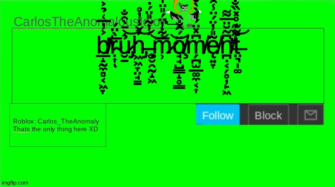 b̸̛̲̝̰̼̻͔͖̞͐̓̅͑̉͐ṛ̴͎̅̀̈́ͅủ̷̡̮̠͗̄̀̑̐͝h̵̡͖͖̞̤̘̳́̌̾̓̊͝ ̵̧͚̮̯̰̝͖́̓̃̎̈́̇͝m̷̹̅͋̓̈́̎̈̍͘͝ö̸̧̘̘̺͇̝̥͇́̂̐̏m̸̗̪̫̲͚̼͔͎͆̽̈́̓̀̀̌̓̈́̎ę̸̛͍̞͂̎̓̈́̈̾̑n | b̸̛̲̝̰̼̻͔͖̞͐̓̅͑̉͐ṛ̴͎̅̀̈́ͅủ̷̡̮̠͗̄̀̑̐͝h̵̡͖͖̞̤̘̳́̌̾̓̊͝ ̵̧͚̮̯̰̝͖́̓̃̎̈́̇͝m̷̹̅͋̓̈́̎̈̍͘͝ö̸̧̘̘̺͇̝̥͇́̂̐̏m̸̗̪̫̲͚̼͔͎͆̽̈́̓̀̀̌̓̈́̎ę̸̛͍̞͂̎̓̈́̈̾̑n̸̛̪̣͔̗̥̦̙͖͆̃̆̈̅͌t̶̤͉̩͚͌͊̊̽̏̐̏͝ | image tagged in i only accept cash or credit | made w/ Imgflip meme maker