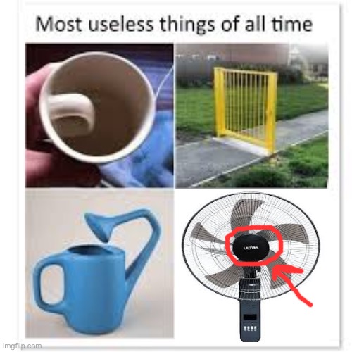 what is it for anyway? It’s blocking the wind | image tagged in most useless things,fan,useless | made w/ Imgflip meme maker