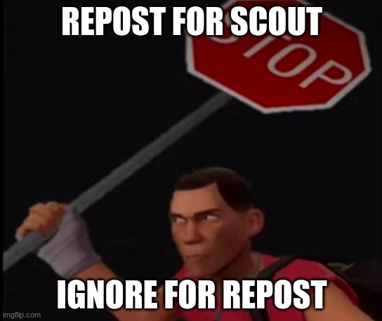 r/ihadastroke | REPOST FOR SCOUT; IGNORE FOR REPOST | image tagged in scout weilding a stop sign | made w/ Imgflip meme maker