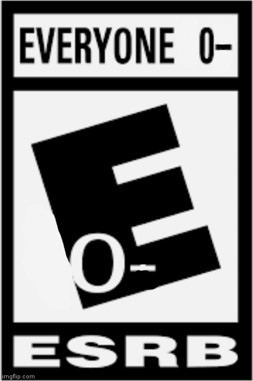 Rated everyone 0 and under | image tagged in lol | made w/ Imgflip meme maker