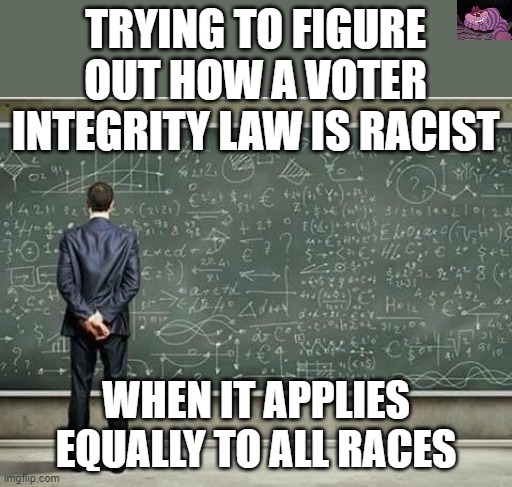 The only thing racist is the Democrats' "soft bigotry" of low expectations against minorities. | TRYING TO FIGURE OUT HOW A VOTER INTEGRITY LAW IS RACIST; WHEN IT APPLIES EQUALLY TO ALL RACES | image tagged in when you're trying to figure out | made w/ Imgflip meme maker