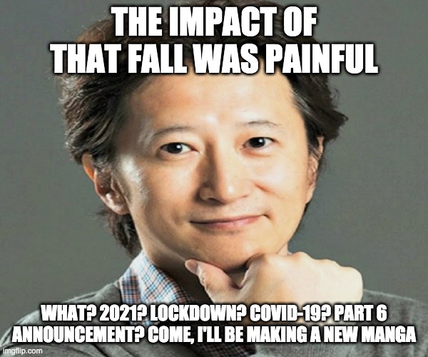 hirohiko araki | THE IMPACT OF THAT FALL WAS PAINFUL; WHAT? 2021? LOCKDOWN? COVID-19? PART 6 ANNOUNCEMENT? COME, I'LL BE MAKING A NEW MANGA | image tagged in hirohiko araki | made w/ Imgflip meme maker