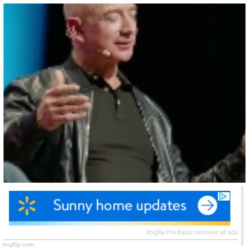 Jeff bezos | image tagged in jeff bezos,change my mind,batman slapping robin,hide the pain harold,evil toddler,boardroom meeting suggestion | made w/ Imgflip meme maker
