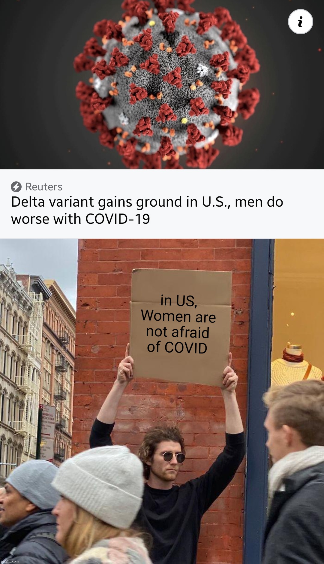 :/ | in US, Women are not afraid of COVID | image tagged in memes,guy holding cardboard sign,covid-19,coronavirus,delta,us | made w/ Imgflip meme maker