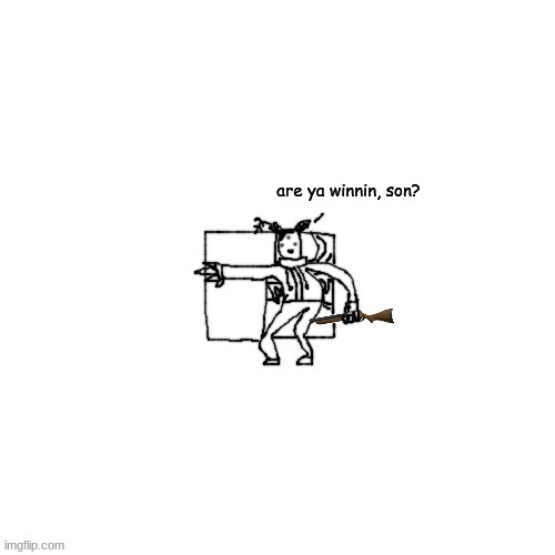 Carlos has a shotgun | are ya winnin, son? | image tagged in carlos has a shotgun | made w/ Imgflip meme maker
