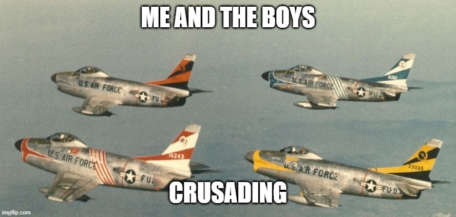 air crusade | ME AND THE BOYS; CRUSADING | made w/ Imgflip meme maker