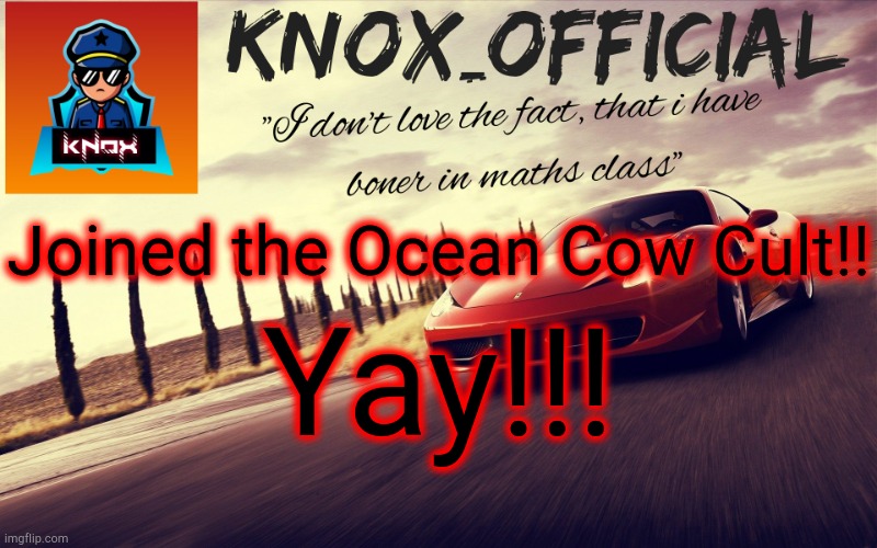 Knox_Official Announcement Template v2 | Joined the Ocean Cow Cult!! Yay!!! | image tagged in knox_official announcement template v2 | made w/ Imgflip meme maker