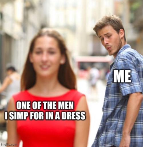 I simp for many women and men. Come at me | made w/ Imgflip meme maker