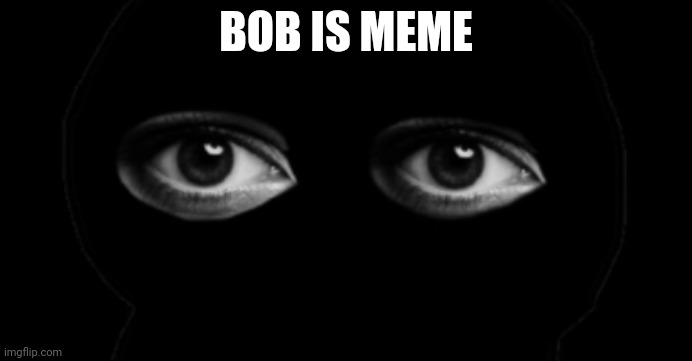 bob is meme | BOB IS MEME | image tagged in bob fnf | made w/ Imgflip meme maker