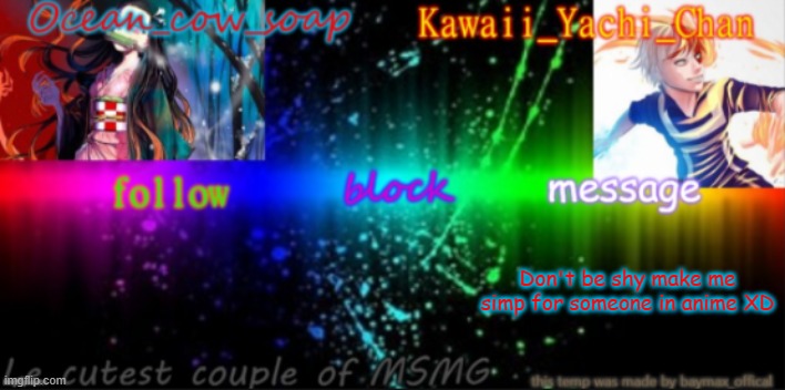 I meant a anime character | Don't be shy make me simp for someone in anime XD | image tagged in yachi and soap's temp | made w/ Imgflip meme maker