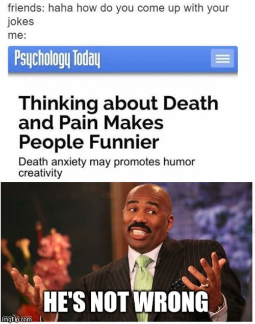 Lol this is prolly kinda true | image tagged in well he's not 'wrong',death,dark humor,funny | made w/ Imgflip meme maker