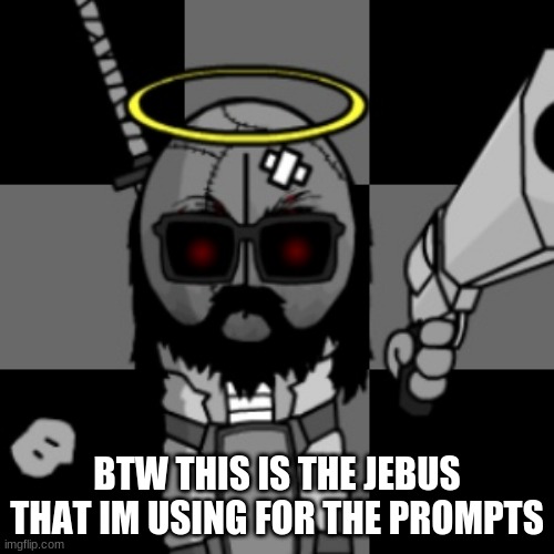 madness combat moment | BTW THIS IS THE JEBUS THAT IM USING FOR THE PROMPTS | made w/ Imgflip meme maker
