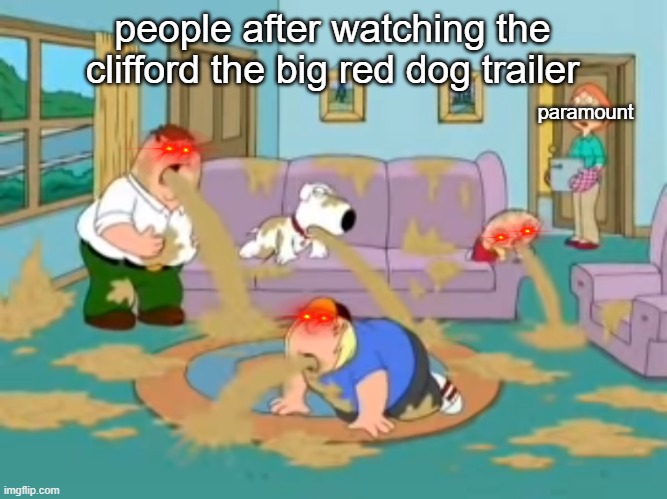 Clifford The Big Red Response: | people after watching the clifford the big red dog trailer; paramount | image tagged in hate trailer,cliffordthebigreddog,bad cgi | made w/ Imgflip meme maker