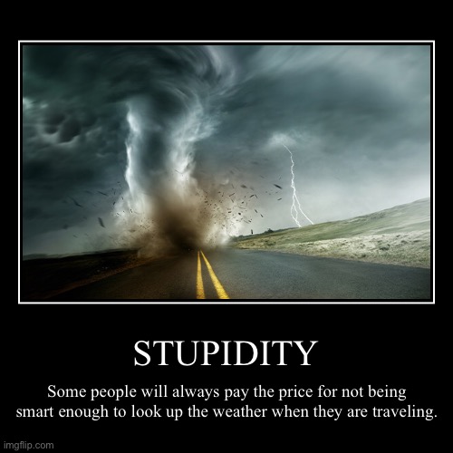 LOL | image tagged in funny,demotivationals,tornado,death,dark humor | made w/ Imgflip demotivational maker