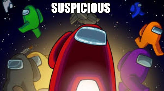 Among Us | SUSPICIOUS | image tagged in among us | made w/ Imgflip meme maker