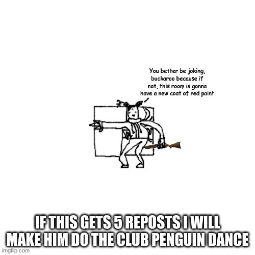 Carlos has a shotgun | IF THIS GETS 5 REPOSTS I WILL MAKE HIM DO THE CLUB PENGUIN DANCE | image tagged in carlos has a shotgun | made w/ Imgflip meme maker