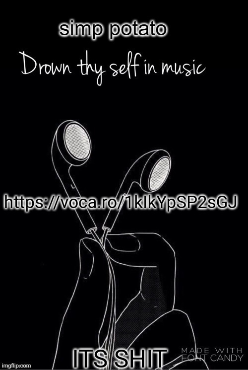 https://voca.ro/1kIkYpSP2sGJ | https://voca.ro/1kIkYpSP2sGJ; ITS SHIT | image tagged in yes | made w/ Imgflip meme maker