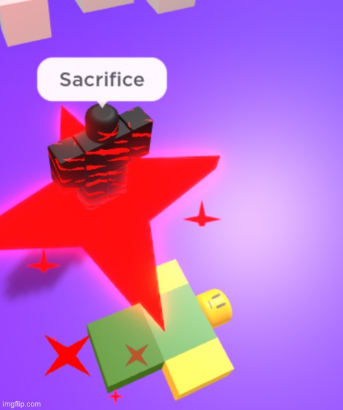 Sacrifice | image tagged in roblox | made w/ Imgflip meme maker