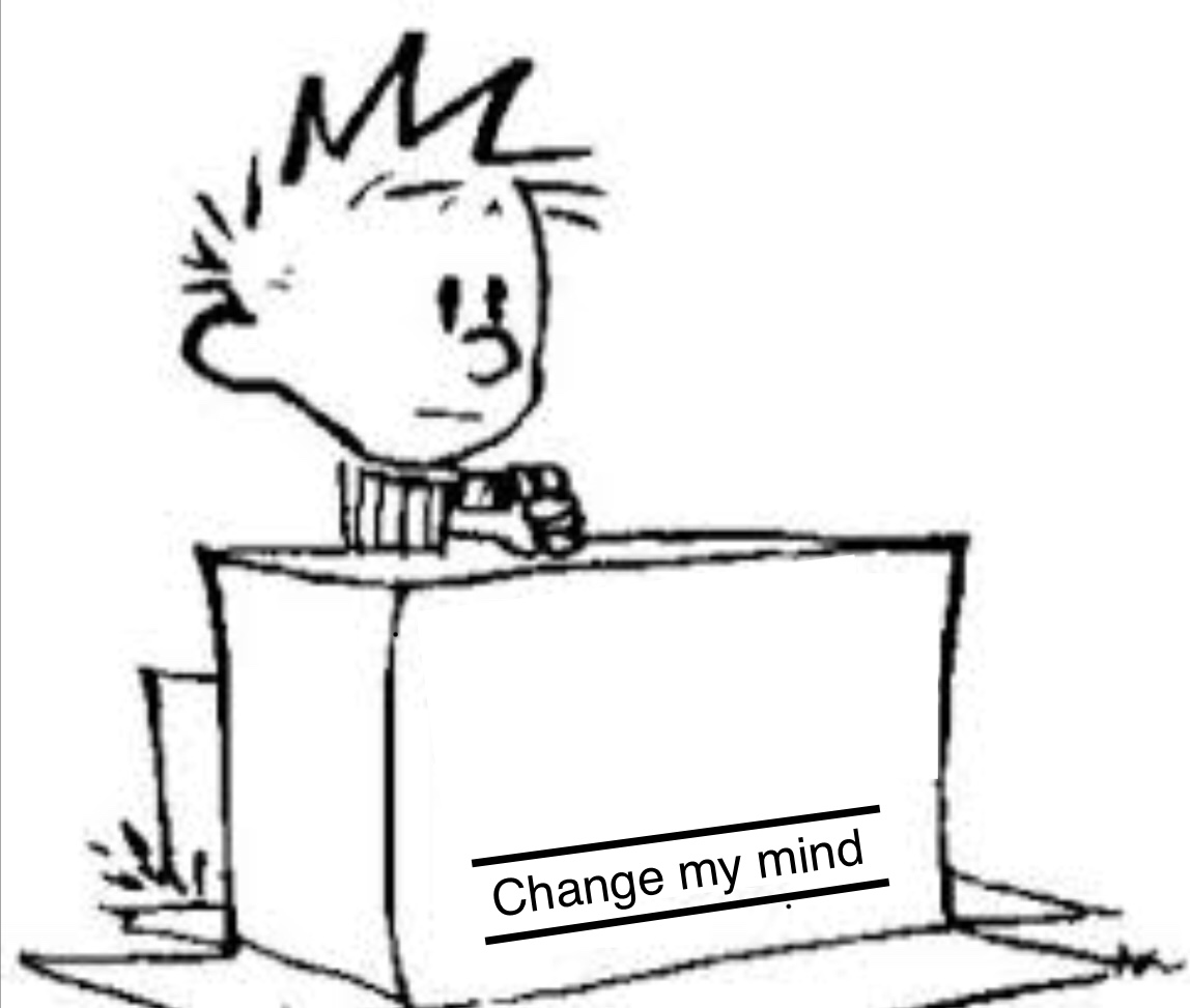 High Quality Change my mind (Calvin) Blank Meme Template