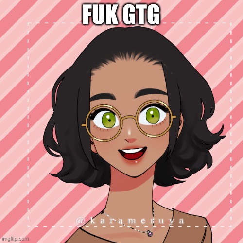 My mom bacc;-; | FUK GTG | image tagged in another ram3n picrew | made w/ Imgflip meme maker