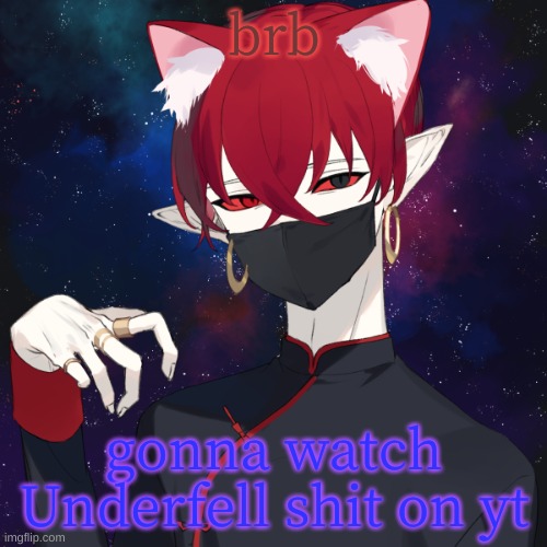brb; gonna watch Underfell shit on yt | image tagged in picrew of best boi | made w/ Imgflip meme maker