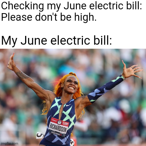 High |  Checking my June electric bill:
Please don't be high. My June electric bill: | image tagged in high | made w/ Imgflip meme maker