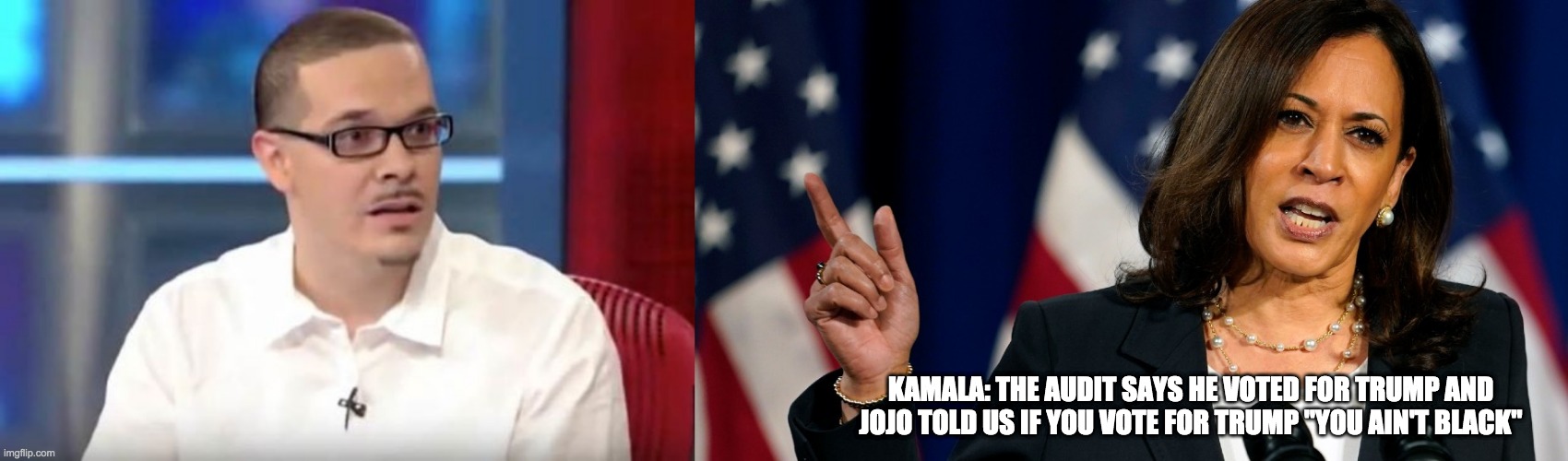 Black as my palms | KAMALA: THE AUDIT SAYS HE VOTED FOR TRUMP AND JOJO TOLD US IF YOU VOTE FOR TRUMP "YOU AIN'T BLACK" | image tagged in shaun king | made w/ Imgflip meme maker