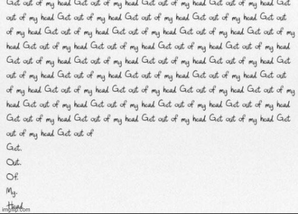 Get out of my head. | image tagged in get out of my head | made w/ Imgflip meme maker