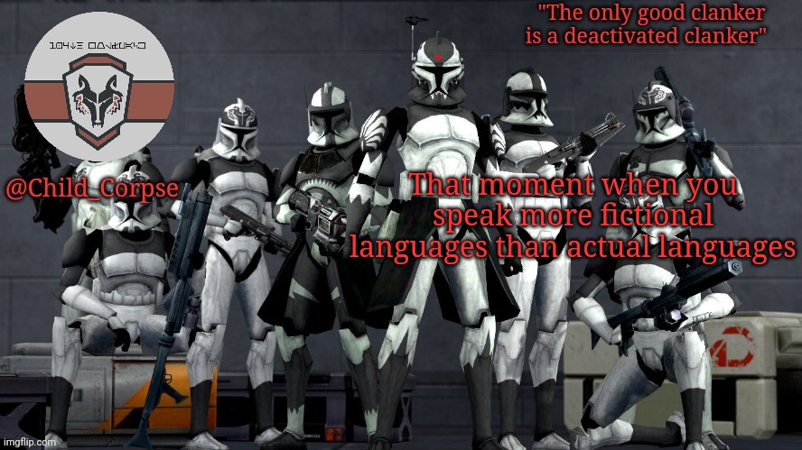 Child_Corpse's Wolfpack template | That moment when you speak more fictional languages than actual languages | image tagged in child_corpse's wolfpack template | made w/ Imgflip meme maker