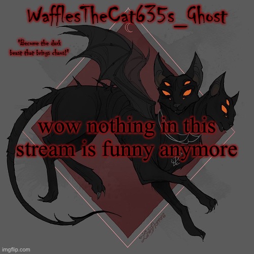 . | wow nothing in this stream is funny anymore | made w/ Imgflip meme maker