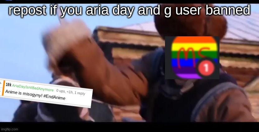 we might as well add another variant | repost if you aria day and g user banned | made w/ Imgflip meme maker