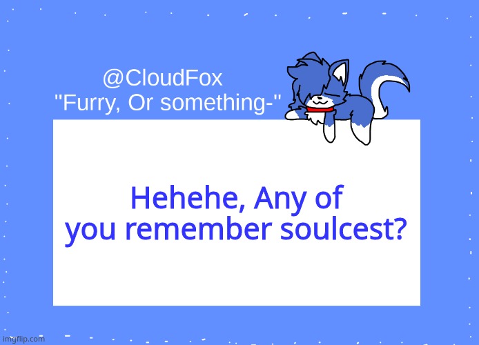 Basically that smut I made Of Cloudy and Clear | Hehehe, Any of you remember soulcest? | image tagged in the foxo temp | made w/ Imgflip meme maker