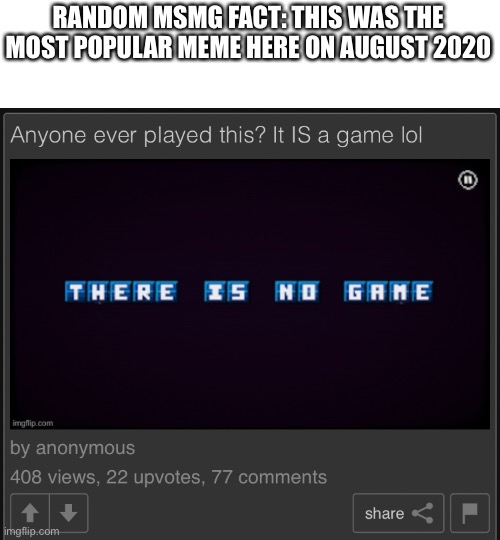 RANDOM MSMG FACT: THIS WAS THE MOST POPULAR MEME HERE ON AUGUST 2020 | made w/ Imgflip meme maker