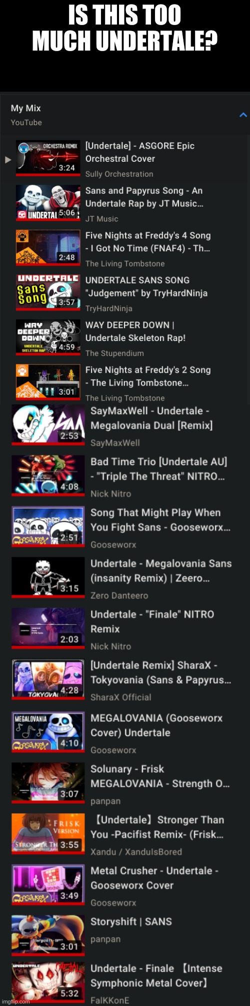 i unironically want your opinion | IS THIS TOO MUCH UNDERTALE? | made w/ Imgflip meme maker