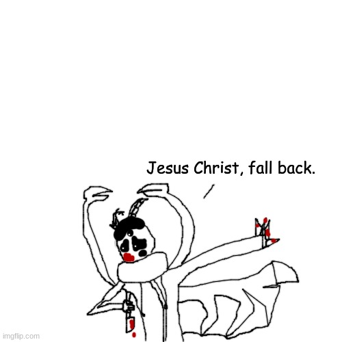 High Quality Carlos "Jesus Christ, fall back." Blank Meme Template