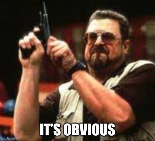 Man loading gun | IT’S OBVIOUS | image tagged in man loading gun | made w/ Imgflip meme maker